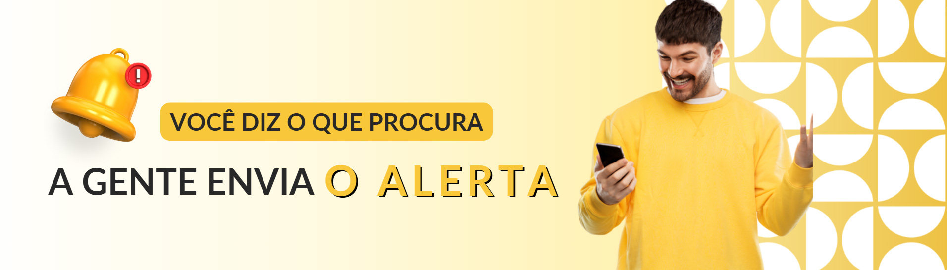Você diz o que procura, a gente envia o alerta